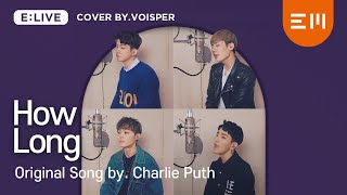 [COVERED by VOISPER(보이스퍼)] Charlie Puth_How Long