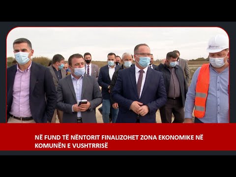 Në fund të nëntorit finalizohet Zona Ekonomike në komunën e Vushtrrisë