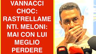 PROPOSTE CHOC DI VANNACCI RASTRELLAMENTI E CITTADINANZA.  MELONI: MAI CON LUI MEGLIO PERDERE