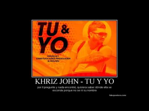 Khriz John  -  Tu Y Yo [Canción Oficial] ®