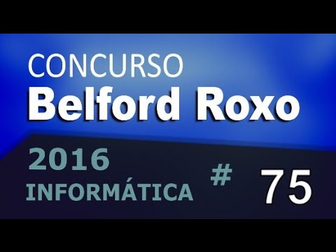 Concurso Belford Roxo RJ 2016 - Informática Aula 75