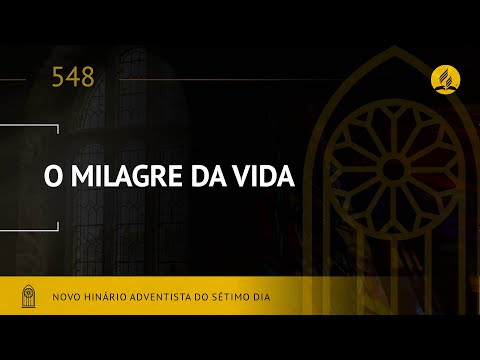 Novo Hinário Adventista • Hino 548 • O Milagre da Vida • (Lyrics) • Infantil