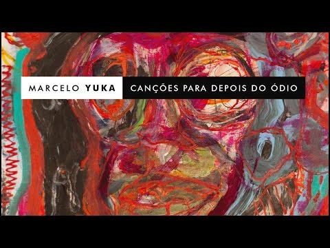 Álbum Completo  Canções para depois do ódio 2017 Marcelo Yuka