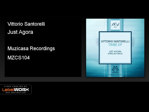 Vittorio Santorelli - Just Agora (Original Mix)