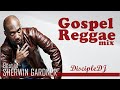 Best of Sherwin Gardner DiscipleDJ mix 2021 | Gospel Reggae | Gospel Soca