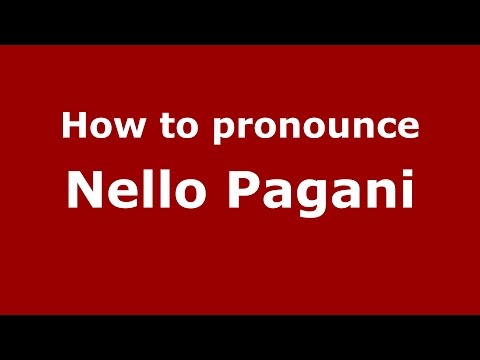 How to pronounce Nello Pagani (Italian/Italy)  - PronounceNames.com