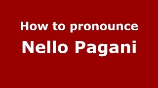 How to pronounce Nello Pagani