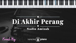 Download lagu Di Akhir Perang - Nadin Amizah | KARAOKE PIANO - FEMALE KEY mp3
