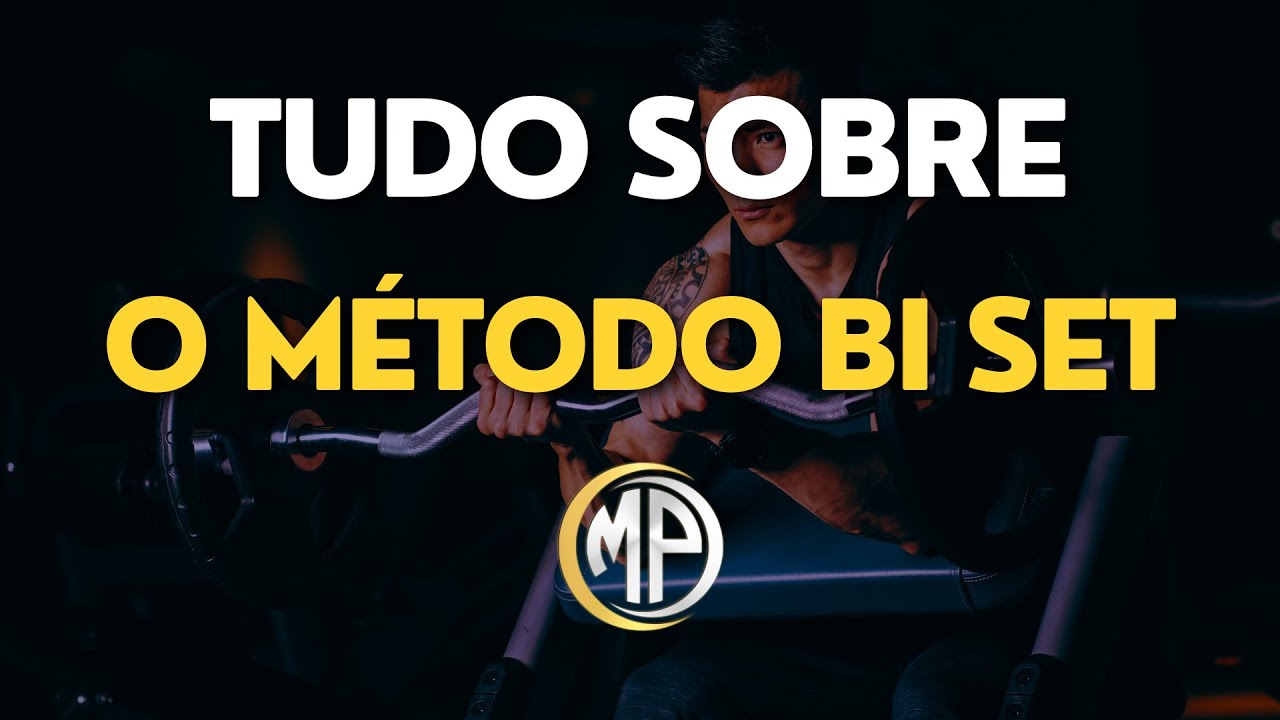 SAIBA TUDO SOBRE O MÉTODO BI SET