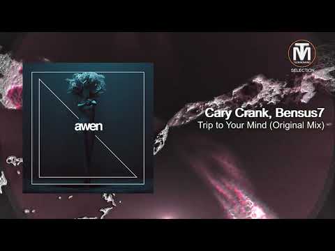 Cary Crank, Bensus7 - Trip to Your Mind (Original Mix) [Awen Records]