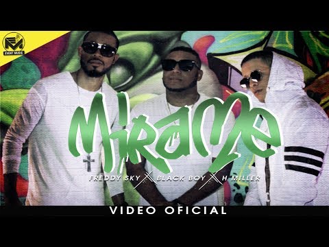 Black Boy X Freddy Sky X H Miller -  Mirame (Video Oficial)