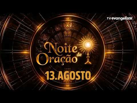 Noite de Oração com Pe. Cleberson Evangelista | 13/08/26