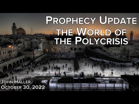 2022 10 30 John Haller's Prophecy Update "The World of the Polycrisis"