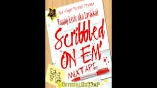 04. What U Need - Young Lyric aka Lyrikkal - Scribbled On Em Mixtape
