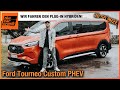 Ford Tourneo Custom PHEV Im Test 2024 Wir Fahren Den Plug In Hybriden Fahrbericht Review L2