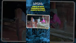 Cerita di Balik Pemberian Nama Kabupaten Kudus, Terinspirasi dari Bahas Arab