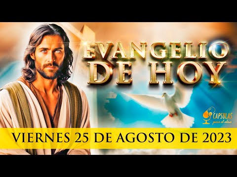 Evangelio de HOY. Viernes 25 de Agosto del 2023 Mateo 22, 34-40 El Mandamiento Más Importante