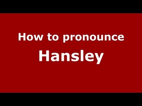 How to Pronounce Hansley - PronounceNames.com