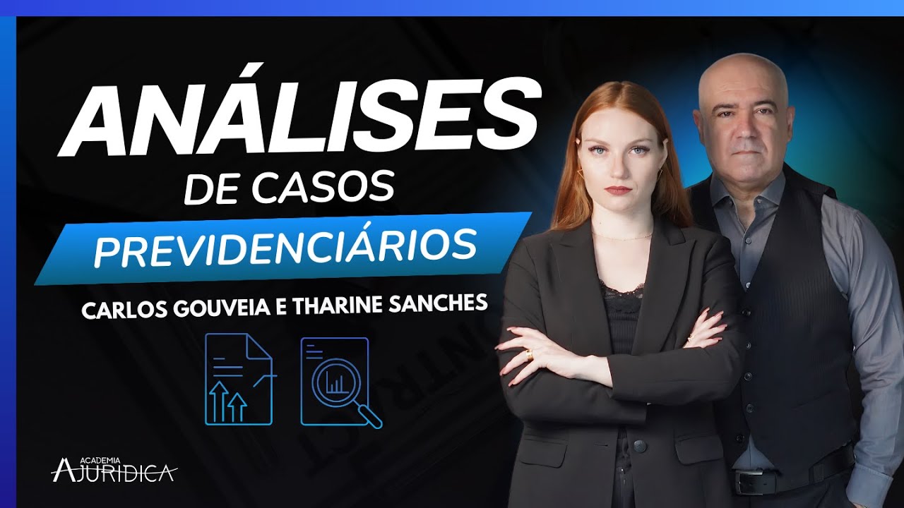 Análises de casos previdenciários com Prof. Carlos Gouveia e Tharine Sanches