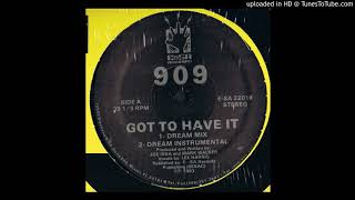 909 - Got To Have It (Dream Instrumental)  [E-SA 22018]