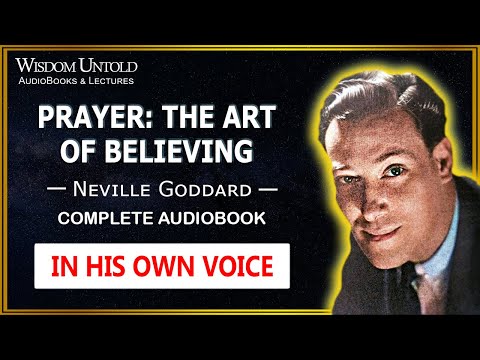 Neville Goddard - Prayer: The Art of Believing - Full Audiobook