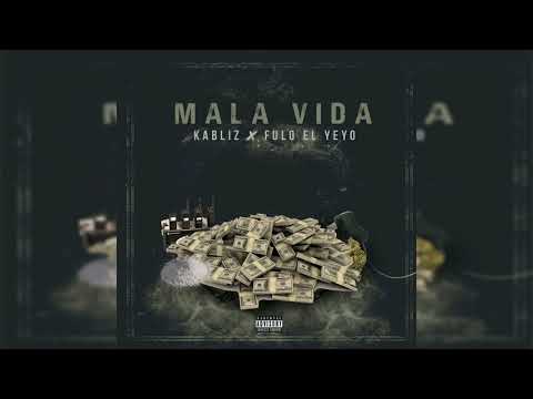 Kabliz ft Fulo El Yeyo - Mala Vida