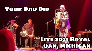 Your Dad Did - John Hiatt &amp; The Jerry Douglas Band Live (Royal Oak, Michigan 11/10/21)
