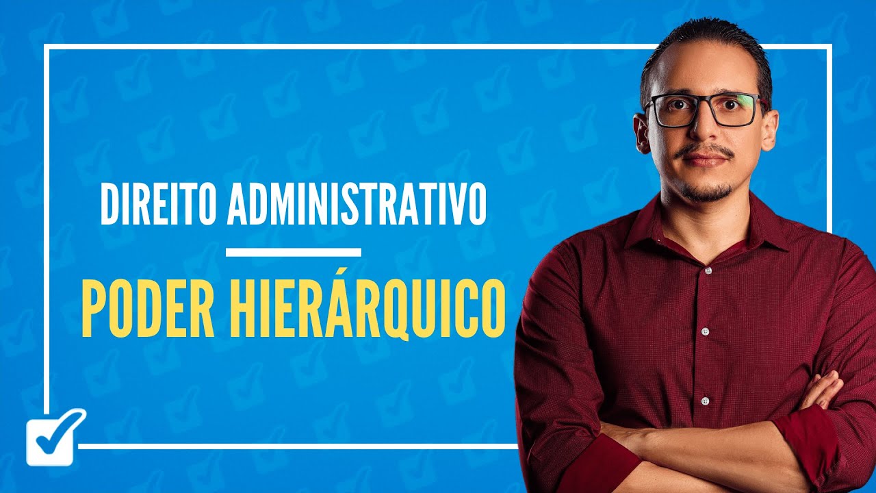 04.03. Aula do Poder Hierárquico (Direito Administrativo)