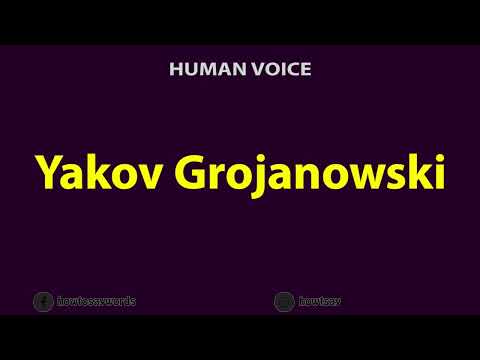 How To Pronounce Yakov Grojanowski