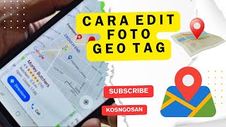 Cara Edit Foto Geotag GPS Map di HP Terbaru