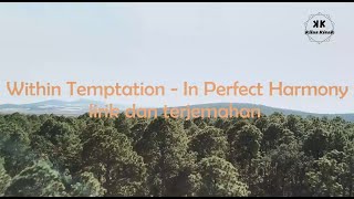 Within Temptation - In Perfect Harmony (lirik dan terjemahan)