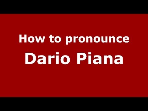 How to pronounce Dario Piana (Italian/Italy)  - PronounceNames.com