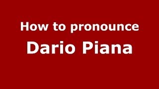 How to pronounce Dario Piana