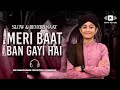Meri Baat Ban Gayi Hai Ghulam Mustafa Qadri New Naat 2023 Slowed Reverb Naat Revibe