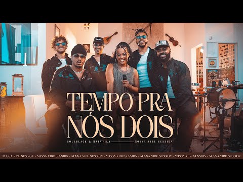Soulblack e Marvvila - Tempo Pra Nós Dois (Clipe Oficial) "Nossa Vibe Session"