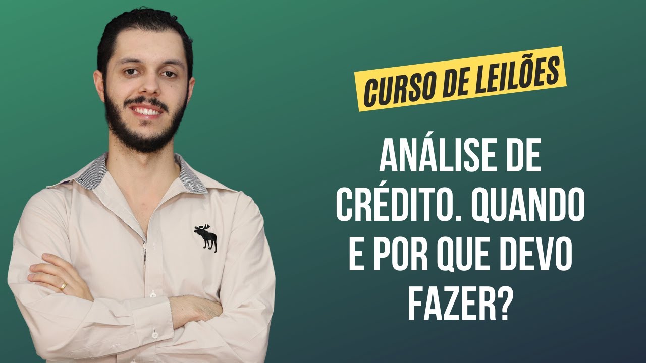 Aula 3.7 - Análise de crédito. Quando e Por que devo fazer? [CURSO PREMIUM DE LEILÃO DE IMÓVEIS]