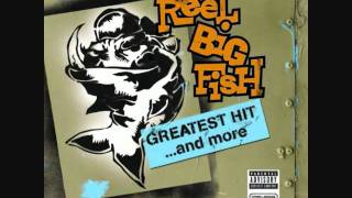 Reel Big Fish - Give It To Me