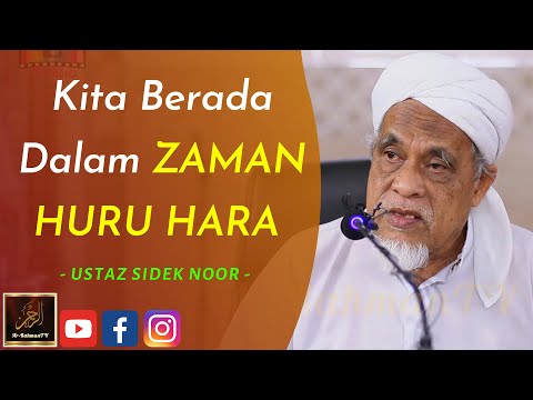 Ustaz Sidek Noor - Kita Berada Dalam ZAMAN HURU HARA
