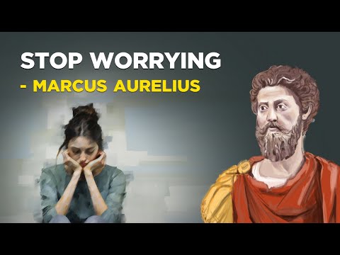 5 Stoic Ways to Stop Worrying - Marcus Aurelius (Stoicism)