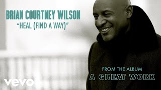 Brian Courtney Wilson - Heal (Find A Way) (Audio)