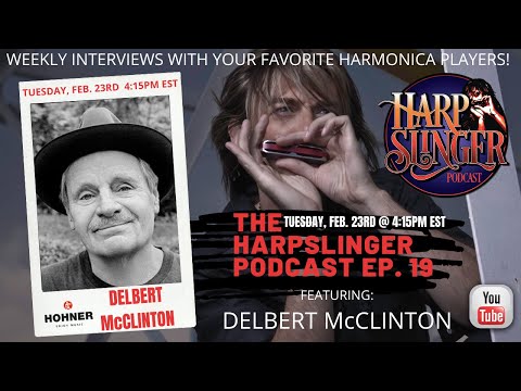 HARPSLINGER PODCAST EP#19 - DELBERT McCLINTON