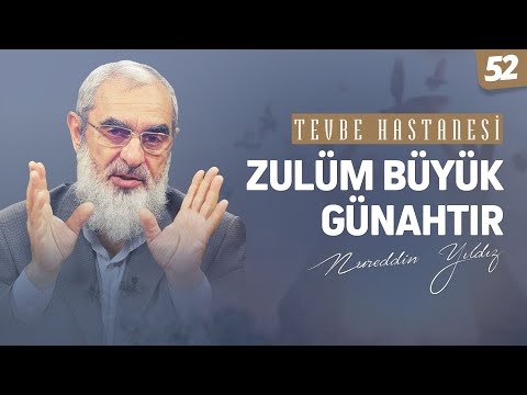 Zulüm Büyük Günahtır [Tevbe Hastanesi-Nureddin Yıldız] 52.Ders