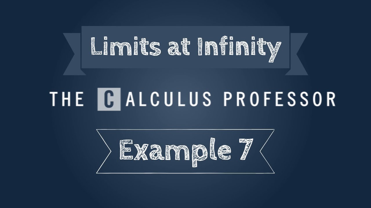 Limits at Infinity, Example 7