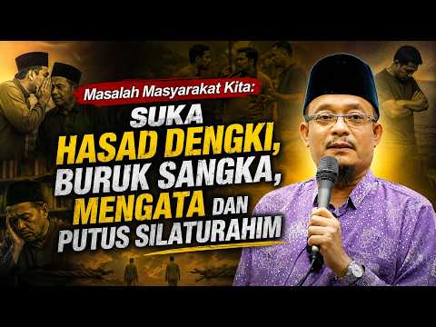 DATO USTAZ KAZIM ELIAS - MASALAH MASYARAKAT SUKA DENGKI, BURUK SANGKA, PUTUS SILATURAHIM, MARAH