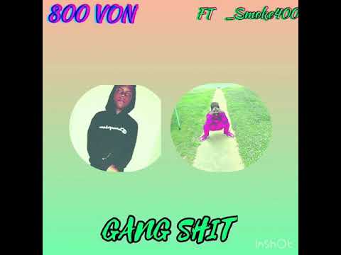 800 VON-gang shit•_Smoke400