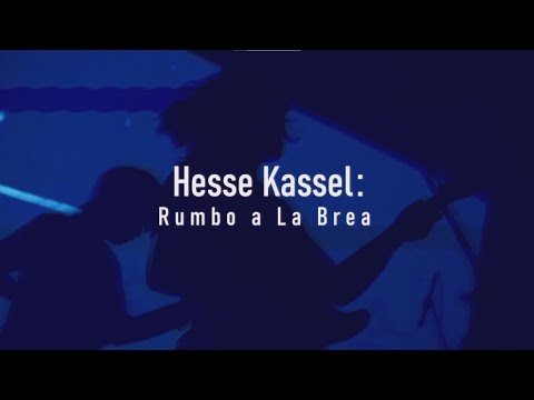 Hesse Kassel: Rumbo a La Brea (Documental)