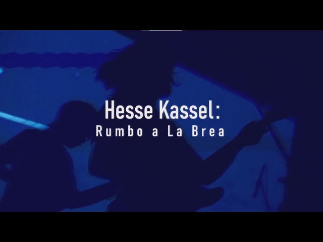 Hesse Kassel: Rumbo a La Brea (Documental)
