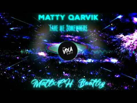 MATTY & Qarvik - Take Me Somewhere (MattxCH Bootleg)