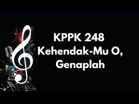KPPK 248 | Kehendak Mu O, Genaplah