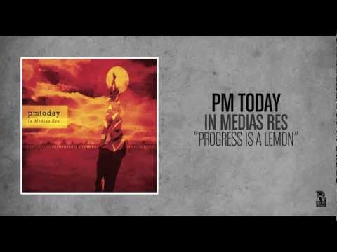 PM Today - Progress Is A Lemon